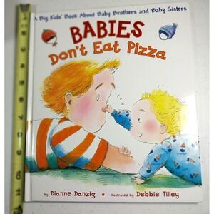 Babies Don't Eat Pizza: A Big Kids' Book about Baby Brothers‎ and Baby Sisters